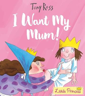 I Want My Mum! - Tony Ross - cover