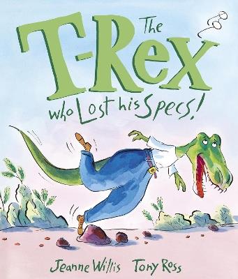 The T-Rex Who Lost His Specs! - Jeanne Willis - cover