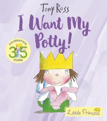 I Want My Potty!: 35th Anniversary Edition - Tony Ross - cover