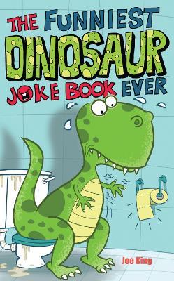 The Funniest Dinosaur Joke Book Ever - Joe King - cover