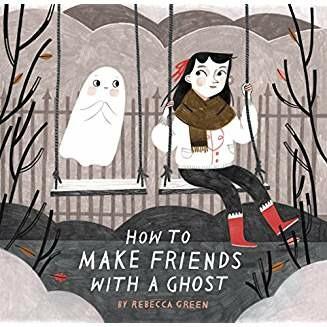 How to Make Friends With a Ghost - Rebecca Green - cover