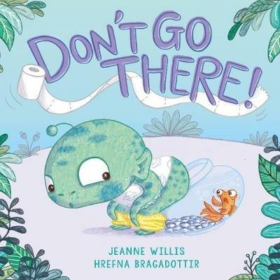 Don't Go There! - Jeanne Willis - cover