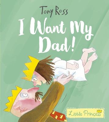 I Want My Dad! - Tony Ross - cover
