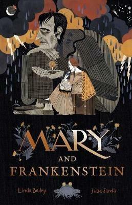 Mary and Frankenstein: The true story of Mary Shelley - Linda Bailey - cover