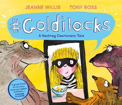 Goldilocks (A Hashtag Cautionary Tale) - Jeanne Willis - cover