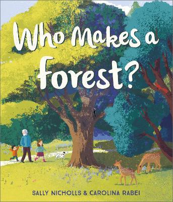 Who Makes a Forest? - Sally Nicholls - cover