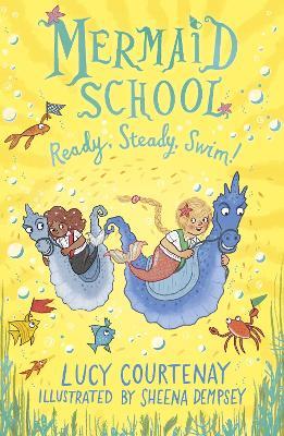 Mermaid School: Ready, Steady, Swim! - Lucy Courtenay - cover