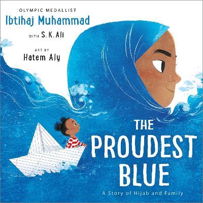 The Proudest Blue: A Story of Hijab and Family - Ibtihaj Muhammad,S. K. Ali - cover