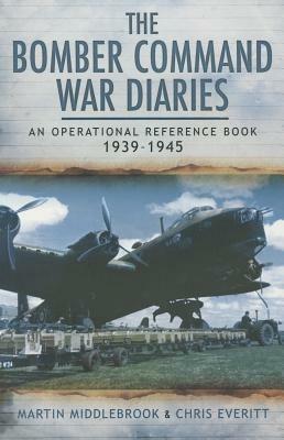 Bomber Command War Diaries: An Operational Reference Book 1939-1945 - Martin Middlebrook,Chris Everitt - cover