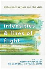 Intensities and Lines of Flight: Deleuze/Guattari and the Arts