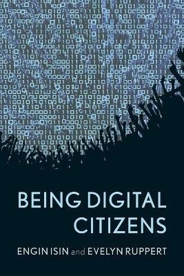Being Digital Citizens - Engin Isin,Evelyn Ruppert - cover