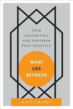 What Lies Between: Void Aesthetics and Postwar Post-Politics