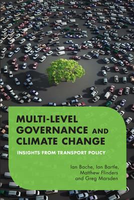 Multilevel Governance and Climate Change: Insights From Transport Policy - Ian Bache,Ian Bartle,Matthew Flinders - cover