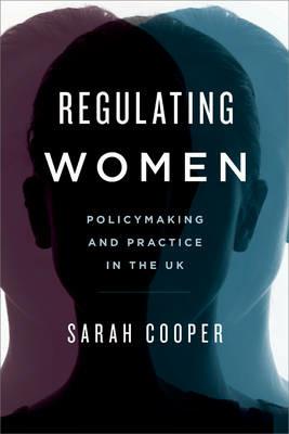 Regulating Women: Policymaking and Practice in the UK - Sarah Cooper - cover