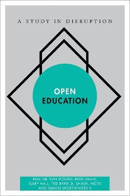 Open Education: A Study in Disruption - Pauline  van Mourik Broekman,Gary Hall,Ted Byfield - cover
