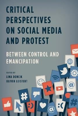 Critical Perspectives on Social Media and Protest: Between Control and Emancipation - cover