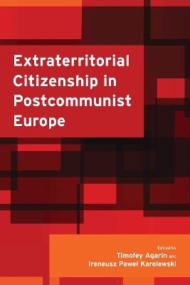 Extraterritorial Citizenship in Postcommunist Europe - cover