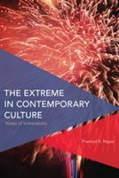 The Extreme in Contemporary Culture: States of Vulnerability - Pramod K. Nayar - cover