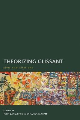 Theorizing Glissant: Sites and Citations - cover