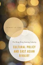 Cultural Policy and East Asian Rivalry: The Hong Kong Gaming Industry