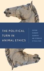 The Political Turn in Animal Ethics