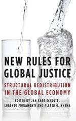 New Rules for Global Justice: Structural Redistribution in the Global Economy