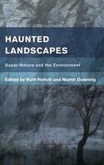 Haunted Landscapes: Super-Nature and the Environment