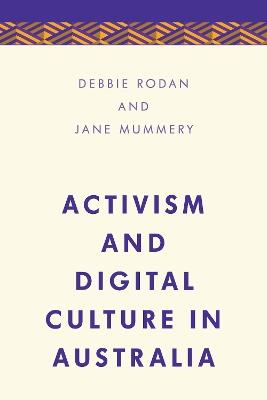 Activism and Digital Culture in Australia - Debbie Rodan,Jane Mummery - cover