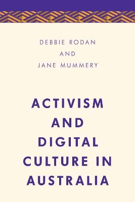 Activism and Digital Culture in Australia - Debbie Rodan,Jane Mummery - cover