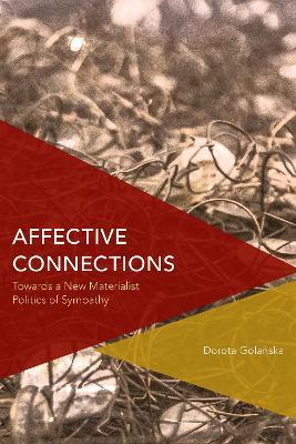 Affective Connections: Towards a New Materialist Politics of Sympathy - Dorota Golanska - cover