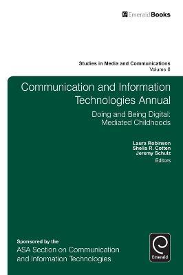 Communication and Information Technologies Annual: Doing and Being Digital: Mediated Childhoods - cover