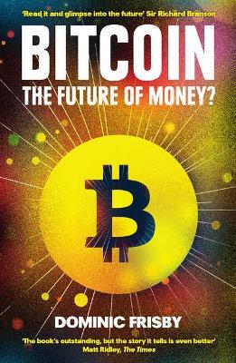 Bitcoin: The Future of Money? - Dominic Frisby - cover