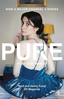 Pure: Now a major Channel 4 series - Rose Cartwright - cover