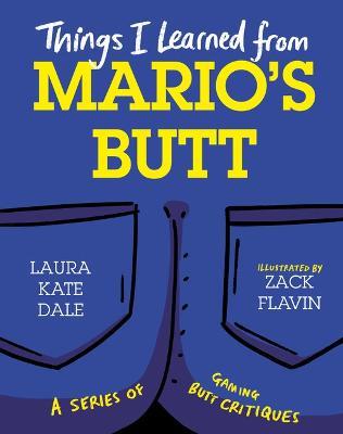 Things I Learned from Mario's Butt - Laura Kate Dale - cover