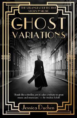 Ghost Variations: The Strangest Detective Story In The History Of Music - Jessica Duchen - cover