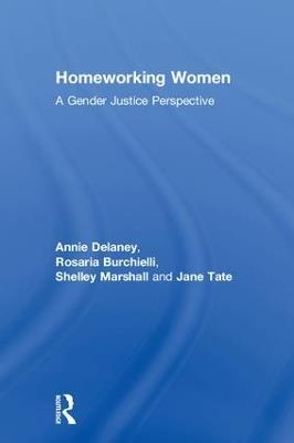 Homeworking Women: A Gender Justice Perspective - Annie Delaney,Rosaria Burchielli,Shelley Marshall - cover