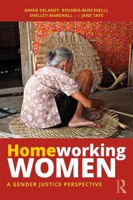 Homeworking Women: A Gender Justice Perspective - Annie Delaney,Rosaria Burchielli,Shelley Marshall - cover