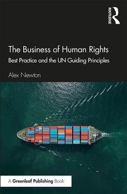 The Business of Human Rights: Best Practice and the UN Guiding Principles - Alex Newton - cover