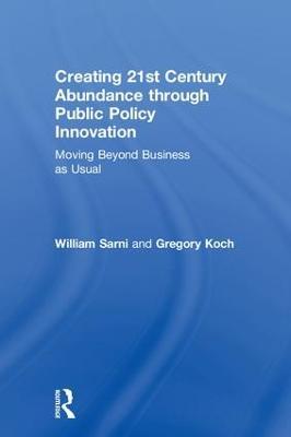 Creating 21st Century Abundance through Public Policy Innovation: Moving Beyond Business as Usual - William Sarni,Greg Koch - cover