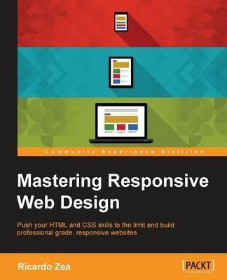 Mastering Responsive Web Design - Ricardo Zea - cover