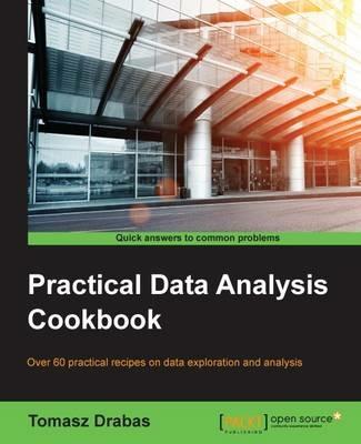 Practical Data Analysis Cookbook - Tomasz Drabas - cover