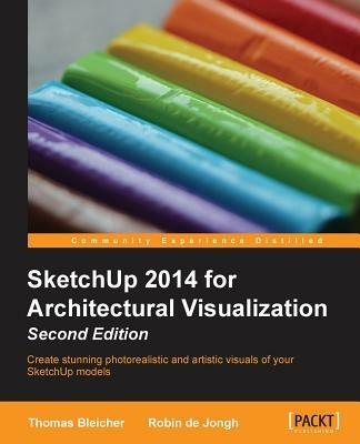 SketchUp 2014 for Architectural Visualization - Thomas Bleicher,Robin de Jongh - cover