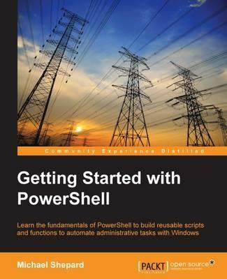 Getting Started with PowerShell - Michael Shepard - cover
