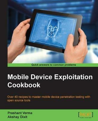 Mobile Device Exploitation Cookbook - Prashant Verma,Akshay Dixit - cover