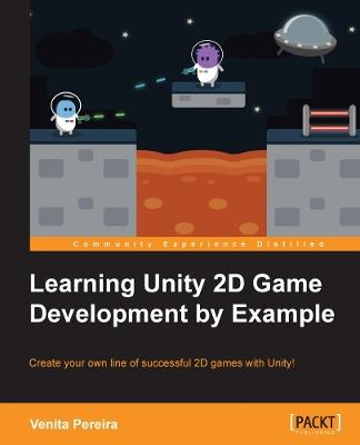 Learning Unity 2D Game Development by Example: Learning Unity 2D Game Development by Example - Venita Pereira - cover