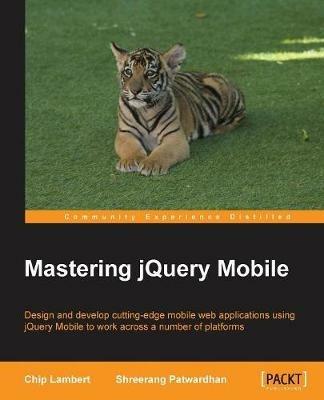 Mastering jQuery Mobile - Chip Lambert,Shreerang Patwardhan - cover