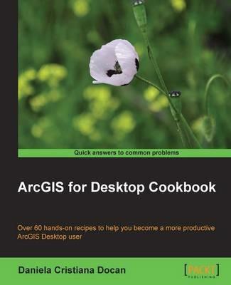 ArcGIS for Desktop Cookbook - Daniela Cristiana Docan - cover