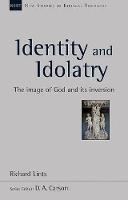 Identity and Idolatry: The Image Of God And Its Inversion - Richard Lints - cover