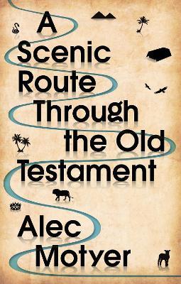 A Scenic Route Through the Old Testament: New Edition - Alec Motyer - cover
