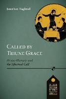 Called by Triune Grace: Divine Rhetoric And The Effectual Call - Jonathan Hoglund - cover